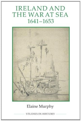 Ireland and the War at Sea, 1641-1653 (Royal Historical Society Studies in History New Series)