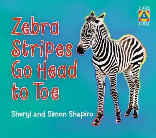 Zebra Stripes Go Head to Toe (Shapes and Spaces)