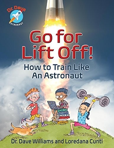 Go For Liftoff!: How to Train Like An Astronaut (Dr. Dave — Astronaut)