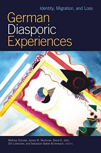 German Diasporic Experiences: Identity, Migration, and Loss (WCGS German Studies)