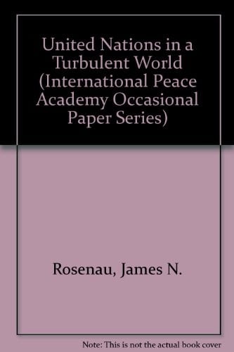 The United Nations in a Turbulent World (International Peace Academy Occasional Paper Series)