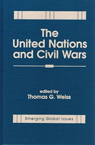 The United Nations and Civil Wars (Emerging Global Issues)