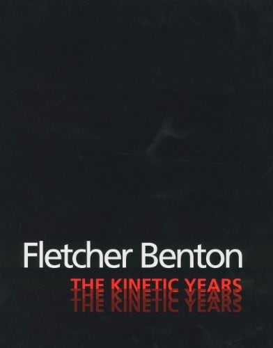 Fletcher Benton: The Kinetic Years