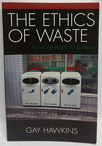 Ethics of Waste: How We Relate to Rubbish