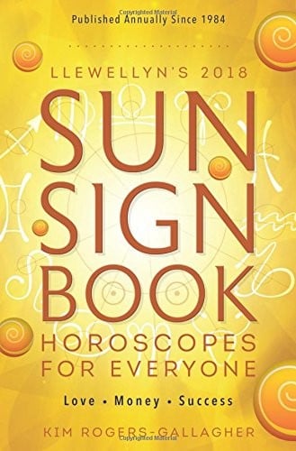 Llewellyn's 2018 Sun Sign Book: Horoscopes for Everyone (Llewellyn's Sun Sign Book)