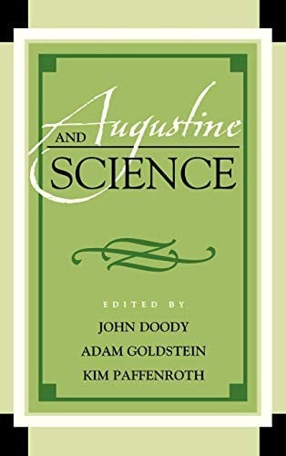 Augustine and Science (Augustine in Conversation: Tradition and Innovation)