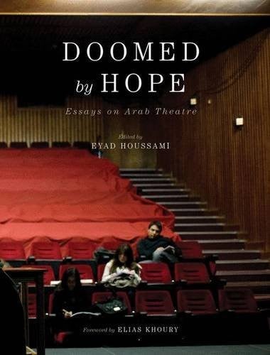 Doomed by Hope: Essays on Arab Theatre