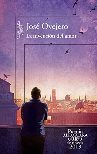 La invención del amor (Premio Alfaguara) (Spanish Edition)