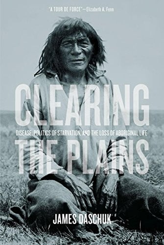 Clearing the Plains: Disease, Politics of Starvation, and the Loss of Aboriginal Life (CPS)