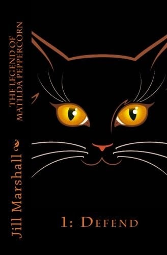 The Legend of Matilda Peppercorn: Defend (Volume 1)