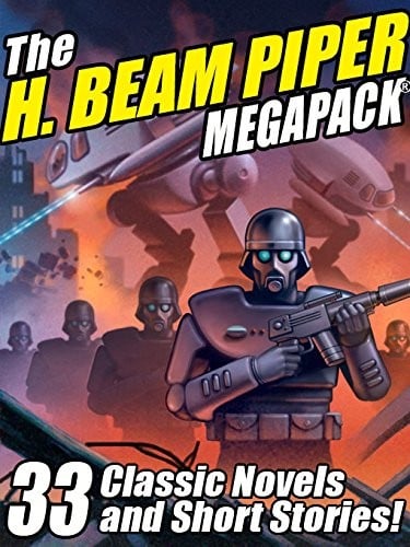 The H. Beam Piper Megapack: 33 Classic Science Fiction Novels and Short Stories