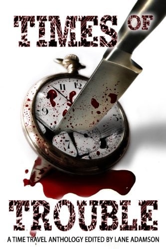 Times of Trouble (A Time Travel Anthology)