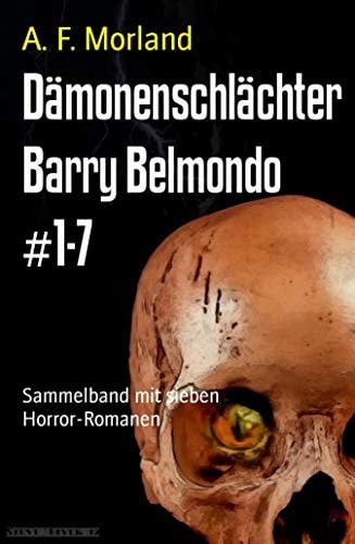 Dämonenschlächter Barry Belmondo #1-7: Sammelband mit sieben Horror-Romanen (German Edition)