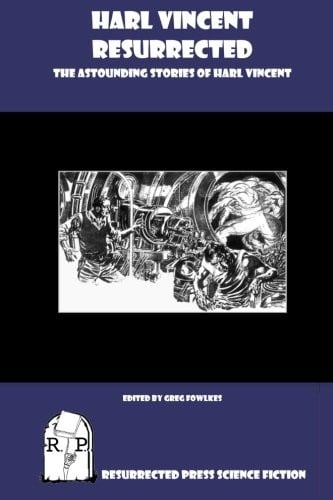 Harl Vincent Resurrected: The Astounding Stories of Harl Vincent