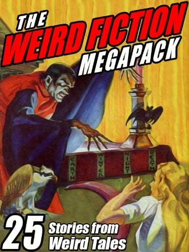 The Weird Fiction MEGAPACK ®: 25 Stories from Weird Tales