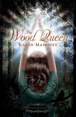 The Wood Queen (The Iron Witch Trilogy, Book 2)