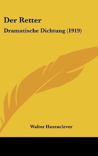 Der Retter: Dramatische Dichtung (1919) (German Edition)