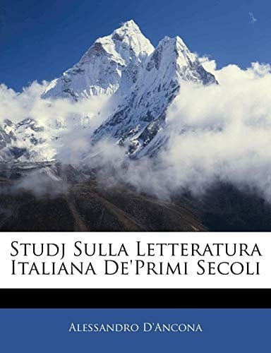 Studj Sulla Letteratura Italiana De'primi Secoli (Italian Edition)