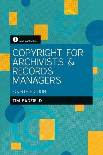 Copyright for Archivists and Records Managers, Fourth Edition