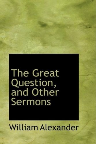 The Great Question, and Other Sermons