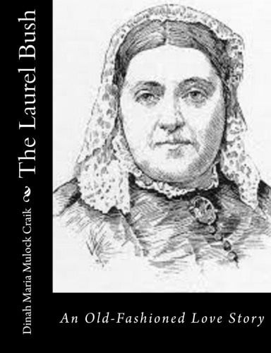 The Laurel Bush: An Old-Fashioned Love Story