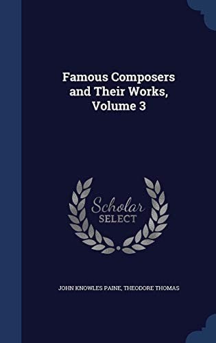 Famous Composers and Their Works, Volume 3