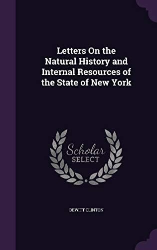 Letters on the Natural History and Internal Resources of the State of New York