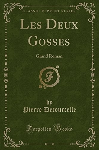 Les Deux Gosses: Grand Roman (Classic Reprint) (French Edition)