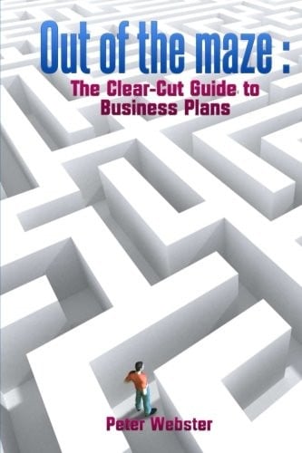 Out of the Maze: the clear-cut guide to business plans