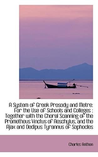 A System of Greek Prosody and Metre for the Use of Schools and Colleges