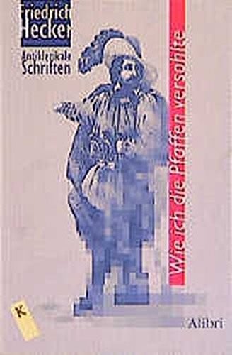 Wie ich die Pfaffen versohlte: Antiklerikale Schriften (Klassiker der Religionskritik)