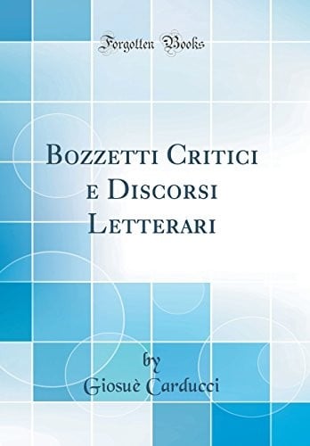 Bozzetti Critici E Discorsi Letterari (Classic Reprint) (Italian Edition)