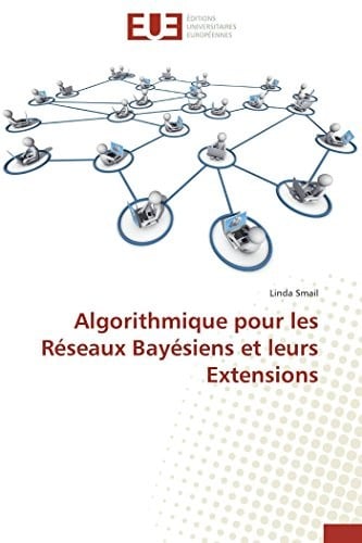 Algorithmique pour les Réseaux Bayésiens et leurs Extensions (Omn.Univ.Europ.) (French Edition)