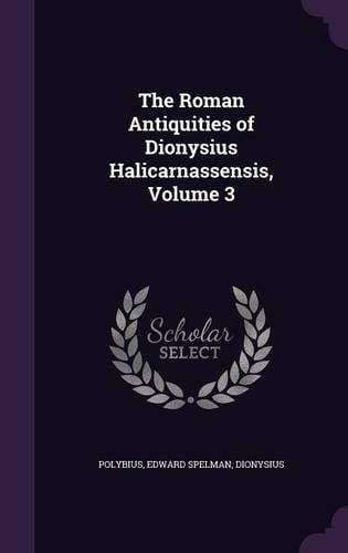 The Roman Antiquities of Dionysius Halicarnassensis, Volume 3
