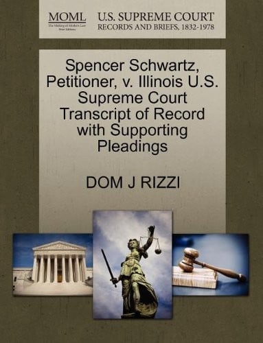 Spencer Schwartz, Petitioner, v. Illinois U.S. Supreme Court Transcript of Record with Supporting Pleadings