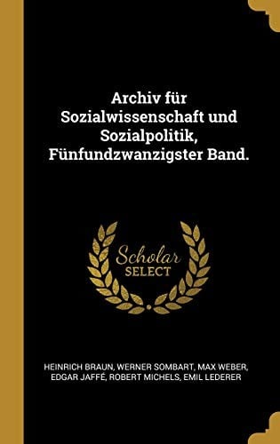 Archiv für Sozialwissenschaft und Sozialpolitik, Fünfundzwanzigster Band. (German Edition)