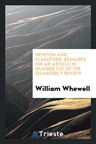 Newton and Flamsteed: Remarks on an article in number CIX of the Quarterly ...