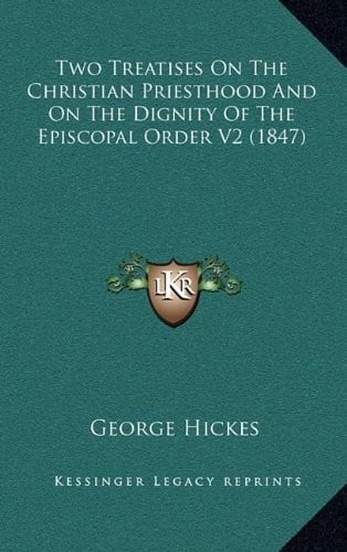 Two Treatises On The Christian Priesthood And On The Dignity Of The Episcopal Order V2 (1847)