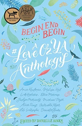 Begin, End, Begin: A #LoveOzYA Anthology