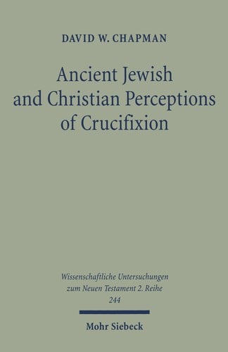 Ancient Jewish and Christian perceptions of crucifixion