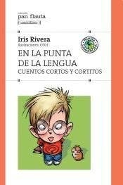 En la punta de la lengua / At The Tip Of The Tongue: Cuentos Cortos Y Cortitos (Pan Flauta) (Spanish Edition)
