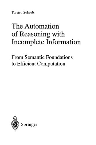 The automation of reasoning with incomplete information