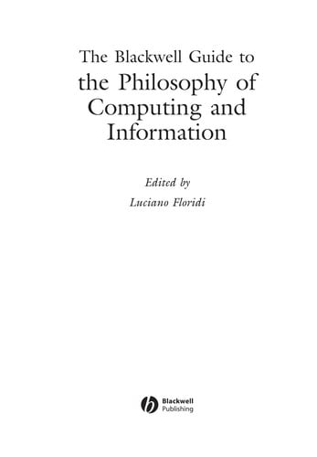 BLACKWELL GUIDE TO THE PHILOSOPHY OF COMPUTING AND INFORMATION; ED. BY LUCIANO FLORIDI