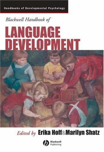 BLACKWELL HANDBOOK OF LANGUAGE DEVELOPMENT; ED. BY ERIKA HOFF