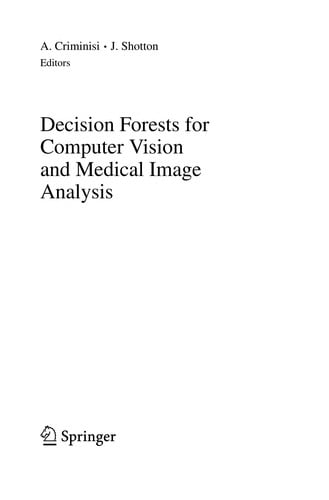 Decision Forests for Computer Vision and Medical Image Analysis