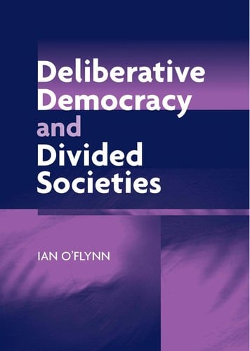 DELIBERATIVE DEMOCRACY AND DIVIDED SOCIETIES