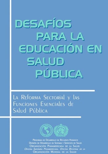 Desafos para la educacin en salud pblica. La reforma sectorial y las funciones esenciales de salud pblica