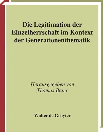 Die Legitimation der Einzelherrschaft im Kontext der Generationenthematik