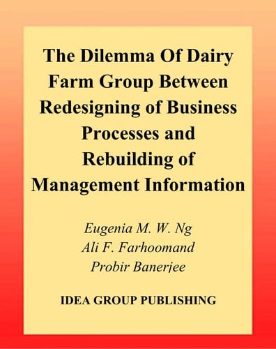 The dilemma of dairy farm group between redesigning of business processes and rebuilding of management information systems