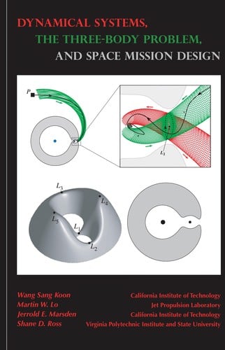 Dynamical Systems, the Three-Body Problem and Space Mission Design (Interdisciplinary Applied Mathematics)